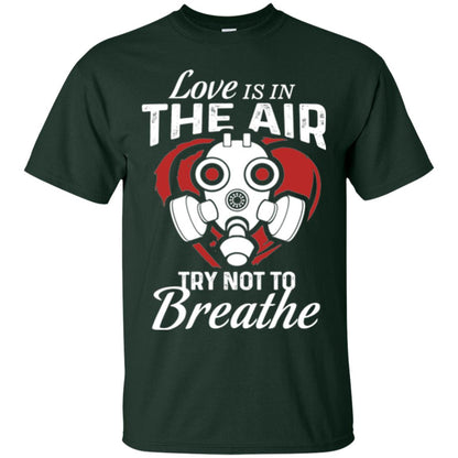 Valentines Day T-shirt Love Is In The Air Try Not To Breathe Forest