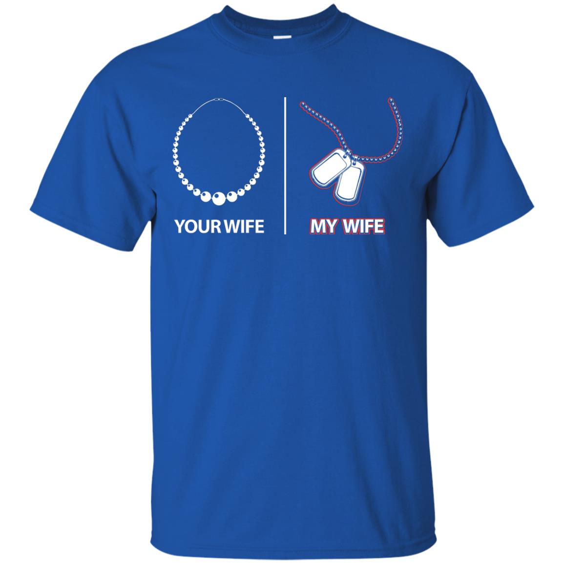 Your Wife My Wife Military Husband Shirt Royal