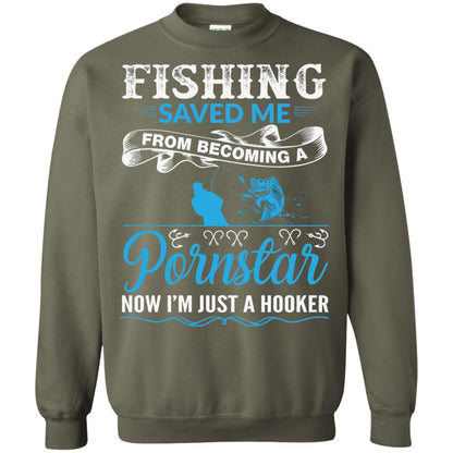 Fishing Saved Me From Becoming A Pornstar Fishing T-shirt Military Green