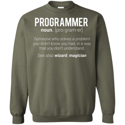 Programmer T-shirt Someone Who Solves A Problem You Didn_t Know You Had In A Way That You Don_t Understand Military Green