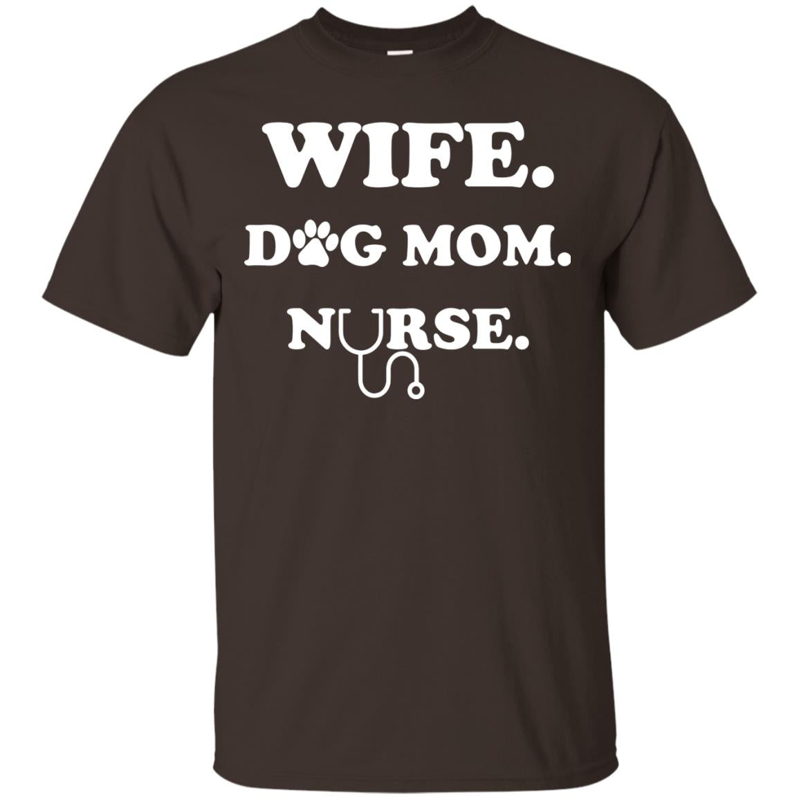Wife Dog Mom Nurse T-shirt For Women Dark Chocolate