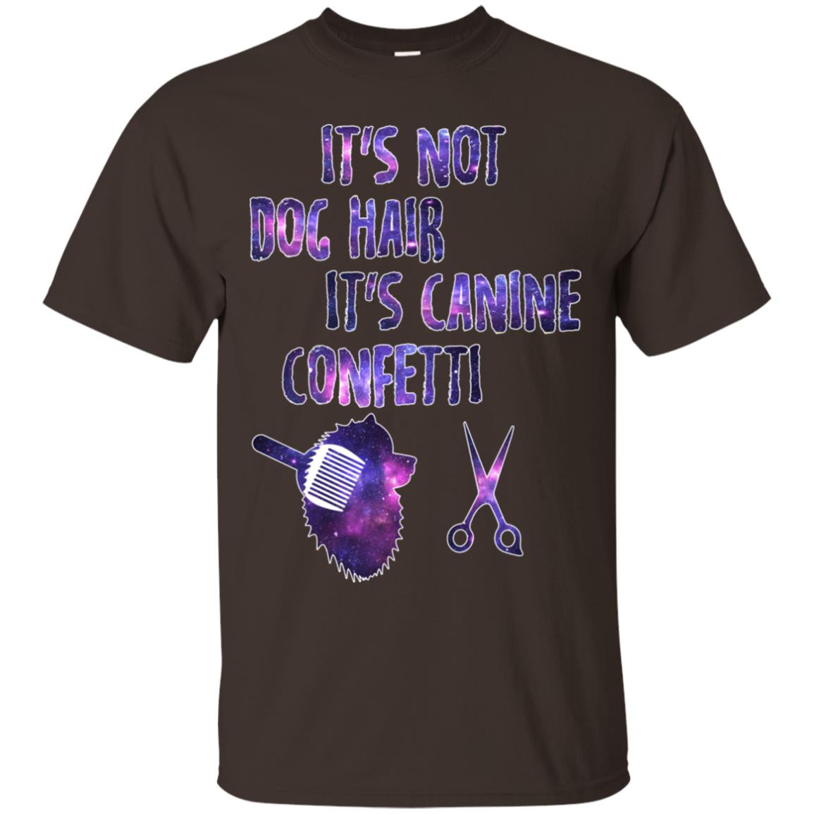 It's Not Dog Hair It's Canine Confetti Groomer Dog Shirt Dark Chocolate