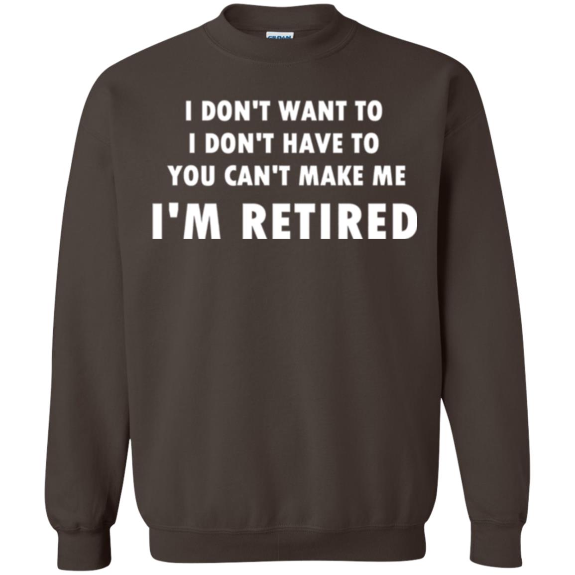 You Can't Make Me I'm Retired Retirement Funny T-shirt Dark Chocolate