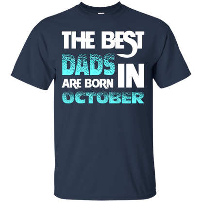 Daddy T-shirt The Best Dads Are Born In October Navy
