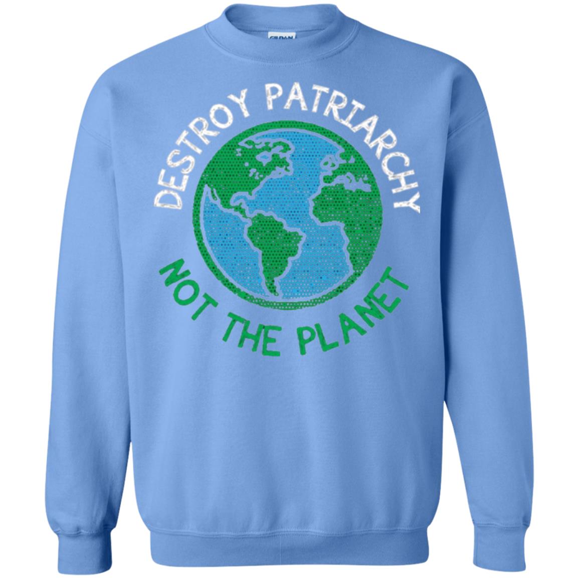 Women_s Right T-shirt Destroy The Patriarchy Not The Planet Carolina Blue