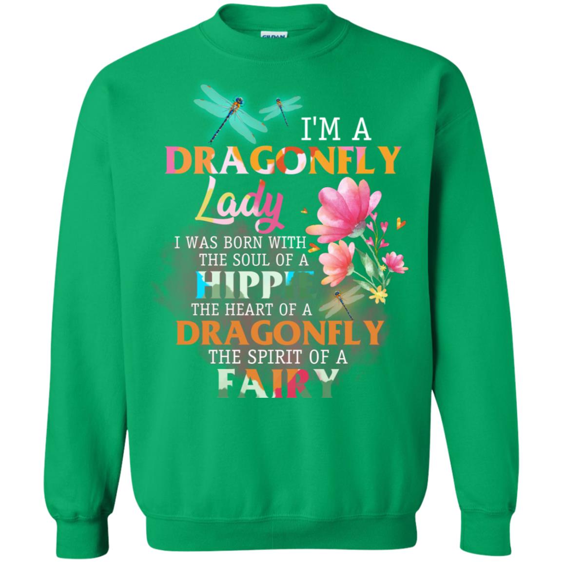 Im A Dragonfly Lady I Was Born With The Soul Of A Hippie The Heart Of A Dragonfly The Spirit Of A Fairy Irish Green