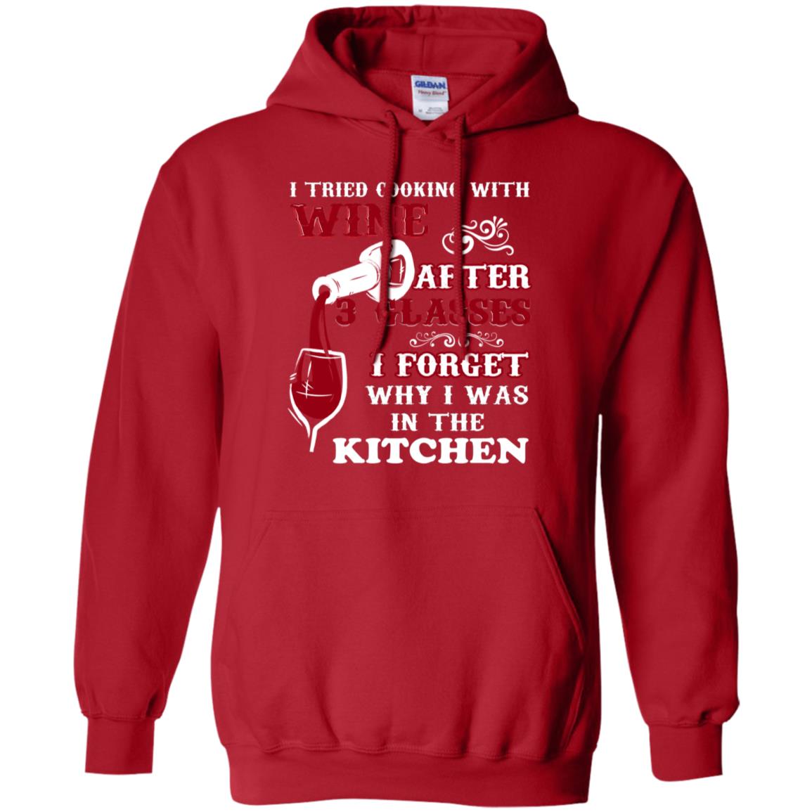 I Tried Cooking With Wine After 3 Glasses I Forget Why I Was In The Kitchen Shirt Red