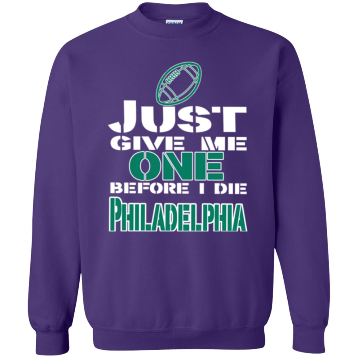 Football Lover T-shirt Just Give Me One Before I Die Philadelphia Purple