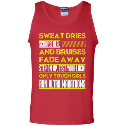 Sweat Dries Scrapes Heal And Bruises Fade Away Step On Up Test Your Luck Only Tough Girls Run Ultra Marathons Red