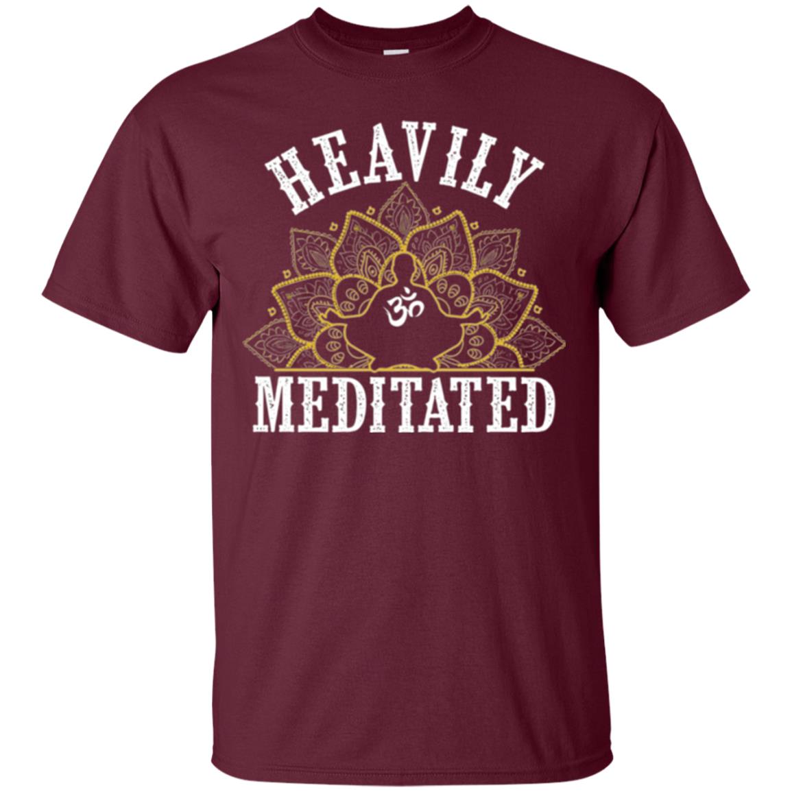 Funny Heavily Meditated Yoga Meditation T-shirt Maroon