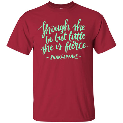 Shakespeare T-shirt Though She Be But Little She Is Fierce Cardinal