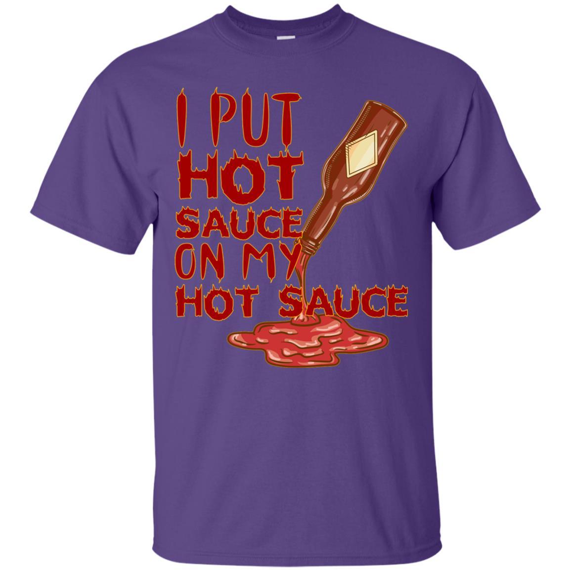 Hot Sauce T-shirt I Put Hot Sauce On My Hot Sauce Purple