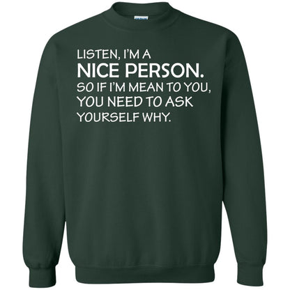 Listen, I’m A Nice Person. So If I’m Mean To You T-shirt Forest Green