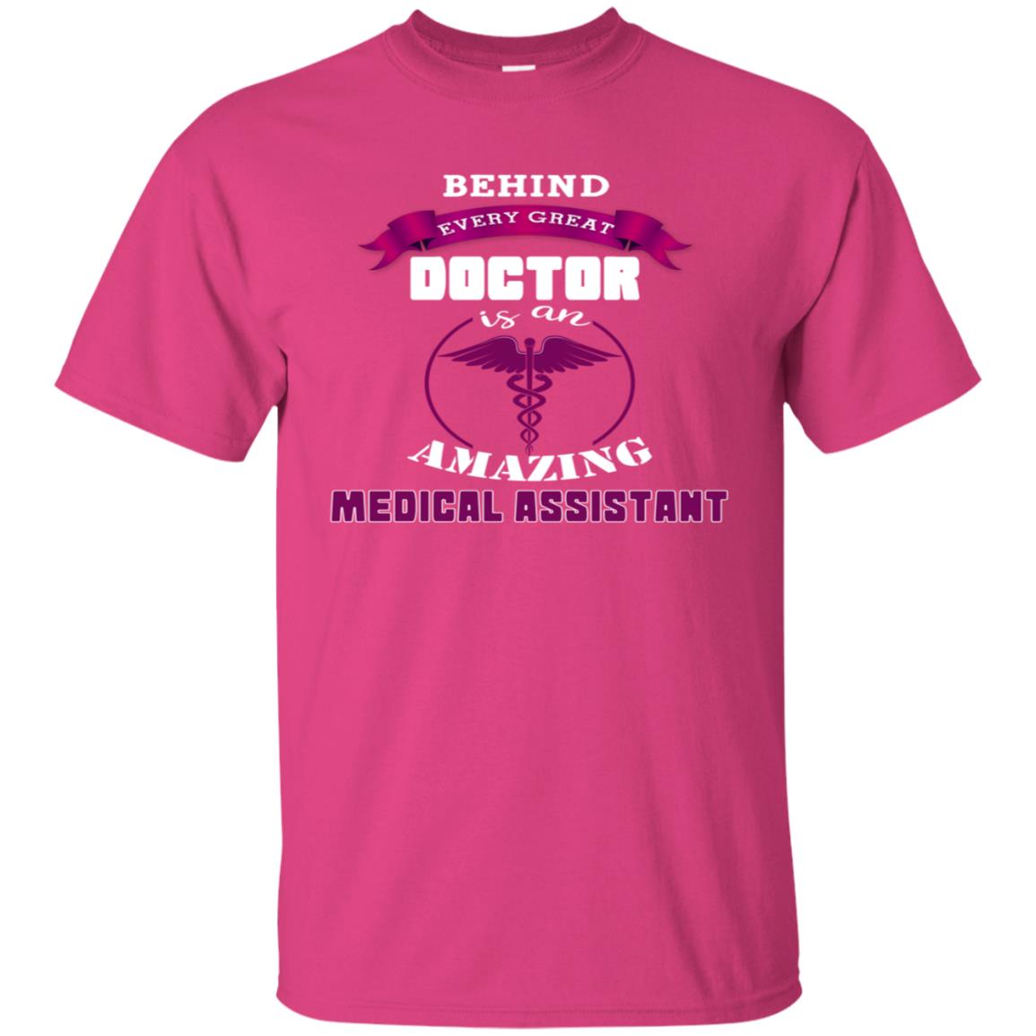 Behind Every Great Doctor Is Amazing Medical Assistant Shirt Heliconia