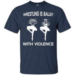 Wrestling Lover T-shirt Is Ballet With Violence