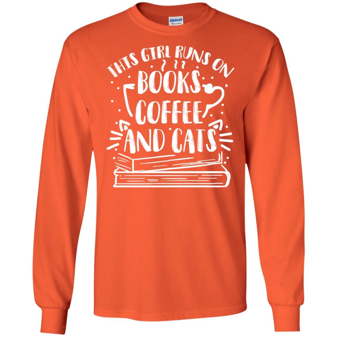 This Girl Runs On Books Coffee And Cats ShirtG240 Gildan LS Ultra Cotton T-Shirt