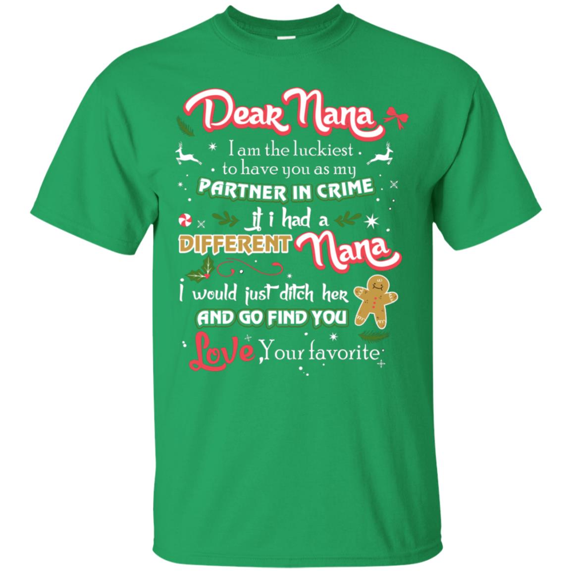 Dear Nana I Am The Luckiest To Have You As My Partner In Crime If I Had A Different Nana I Would Just Ditch Her And Go Find You Love Your Favorite Irish Green