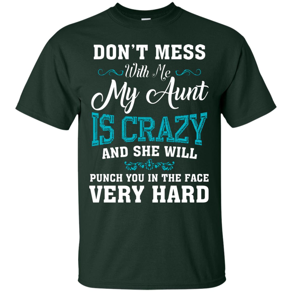 Don’t Mess With Me My Aunt Is Crazy Aunt T-shirt For Niece Or Nephew Forest