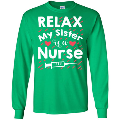 Relax My Sister Is A Nurse Shirt Irish Green