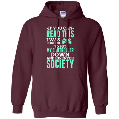 If You Can Read This I Was Forced To Put My Controller Down And Re-enter Society T-shirt Maroon