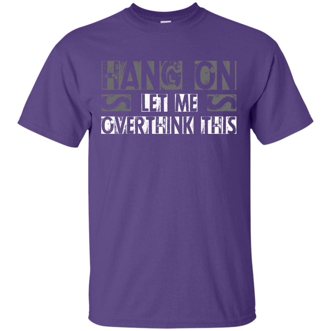 Hang On Let Me Overthink This Funny Saying T-shirt Purple