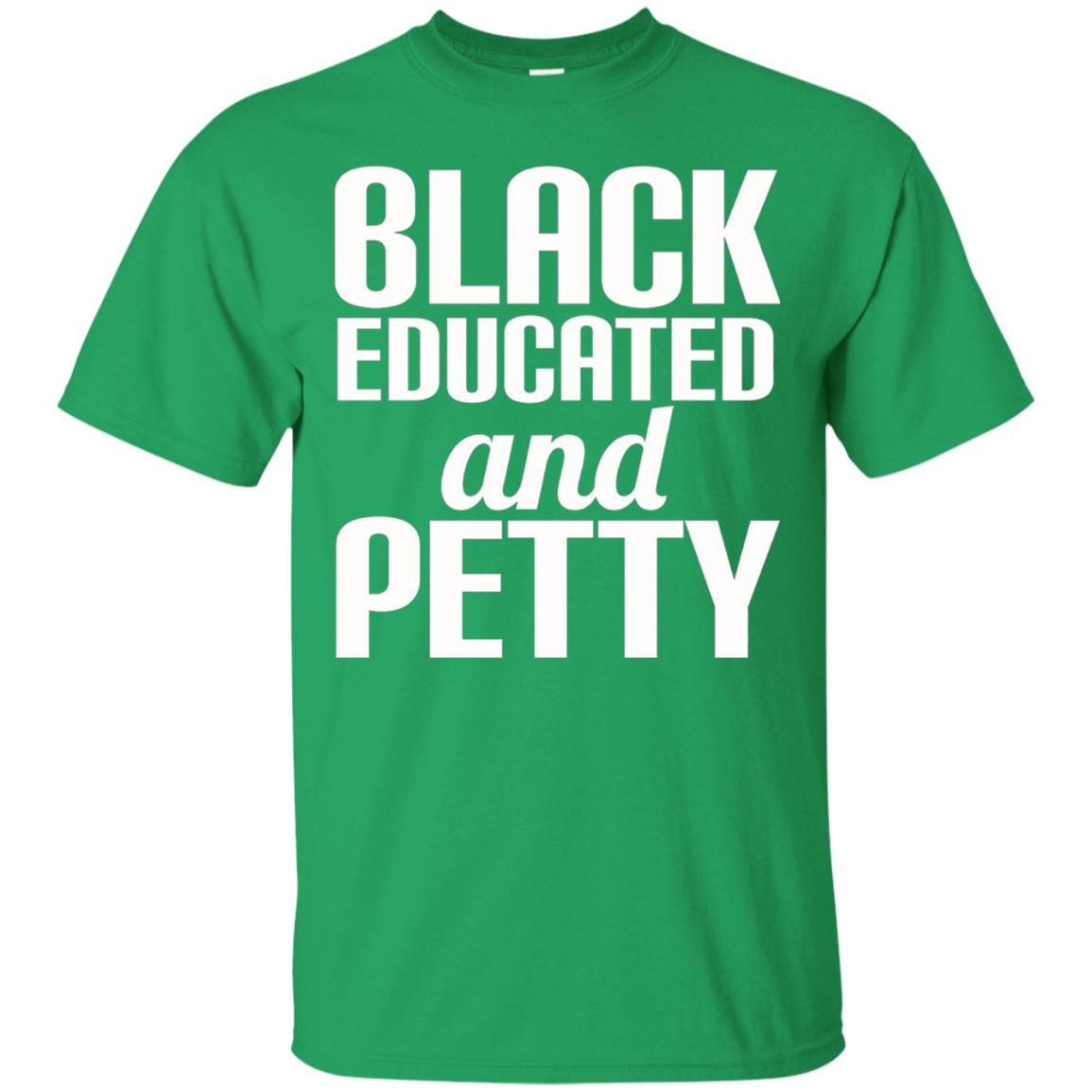 Petty Queen Juneteenth T-shirt Black Educated And Petty Irish Green