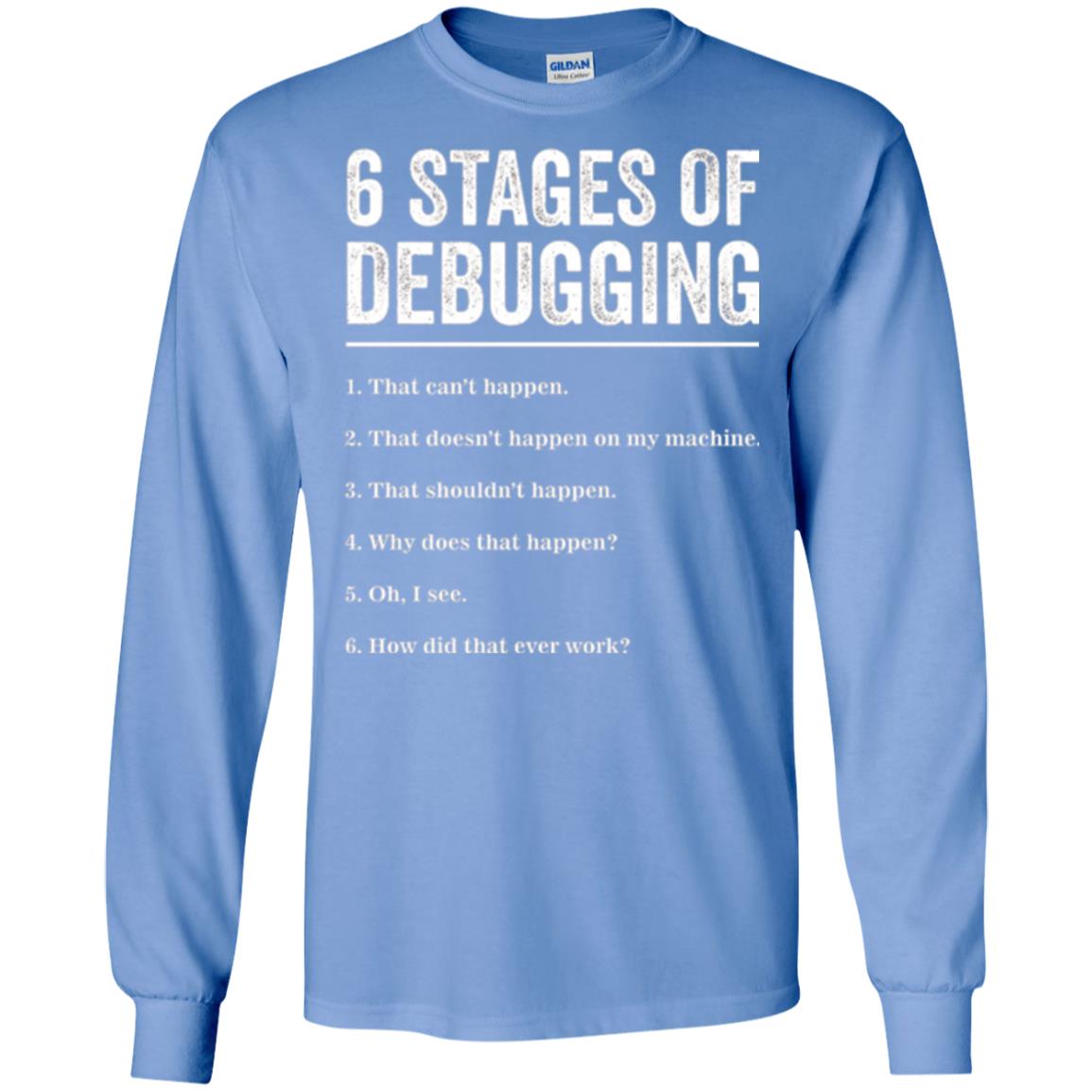 Programmer T-shirt 6 Stages Of Debugging Carolina Blue