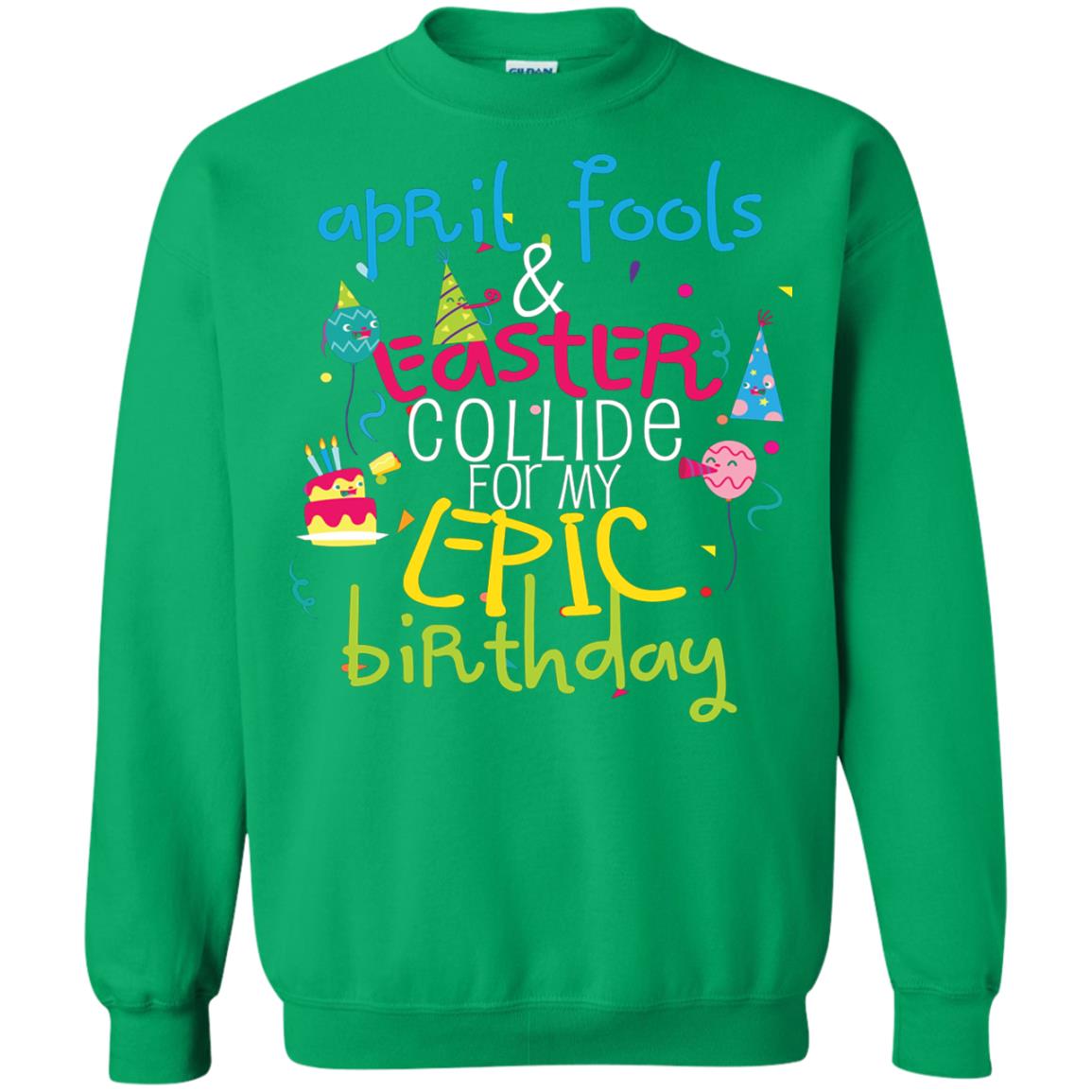 April Fools Easter Collide For My Epic Birthday Irish Green