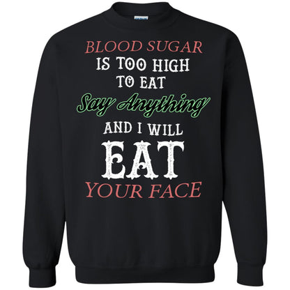 Blood Suger Is Too High To Eat Say Something And I Will Eat Your Face Black