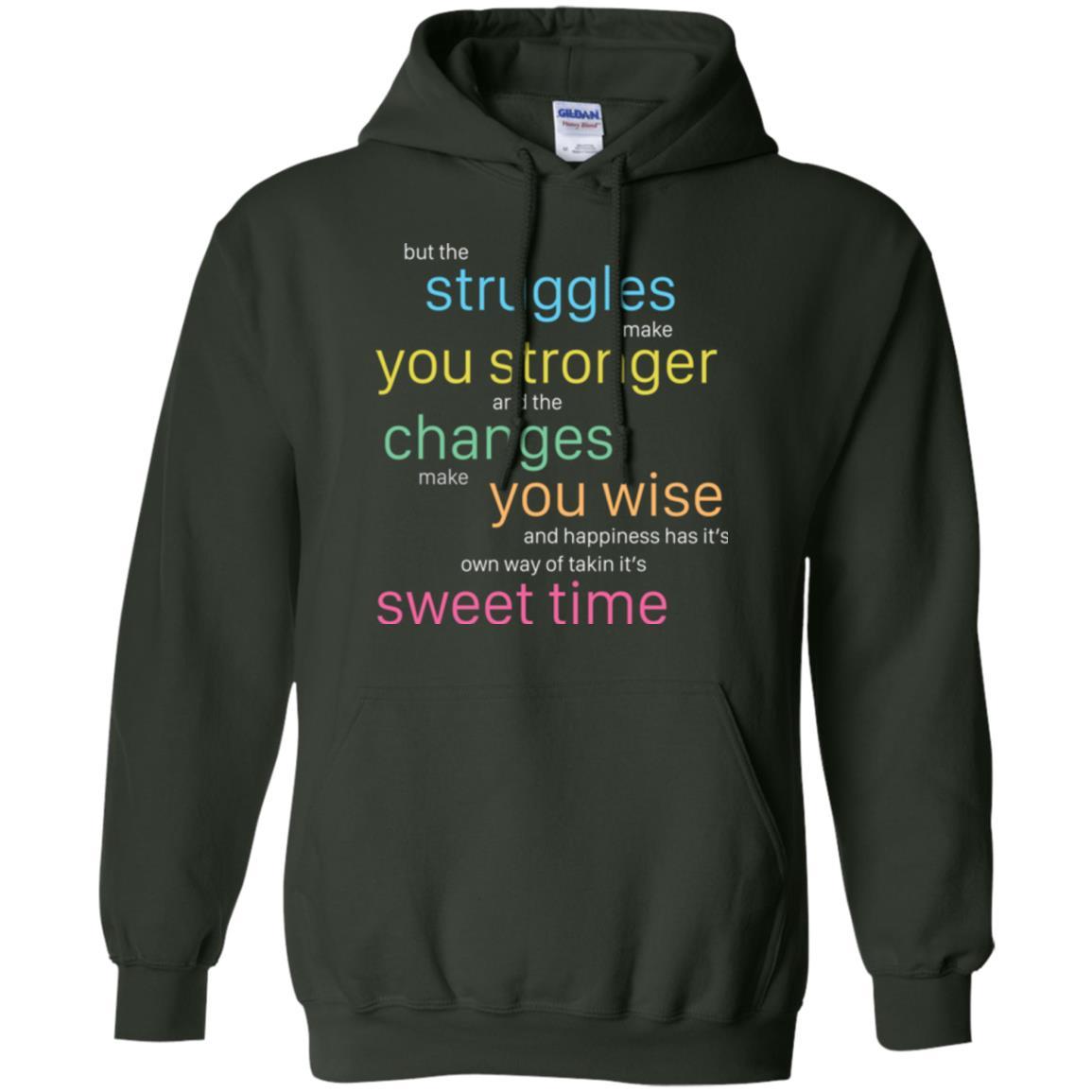 But The Struggles Make You Stronger And The Changes Make You Wise And Happiness T-shrit Forest Green