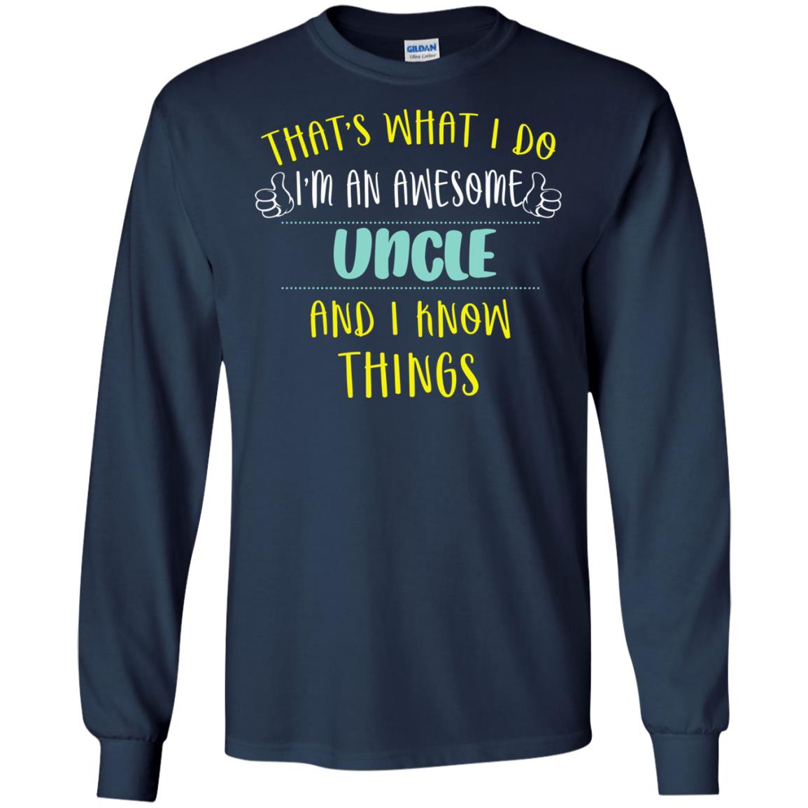 That's What I Do I'm An Awesome Uncle And I Know Things Uncle Shirt Navy