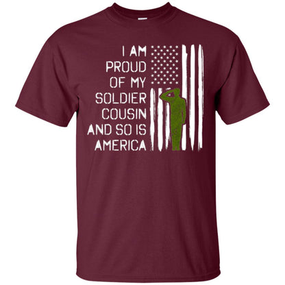 Military T-shirt I A Am Proud Of My Soldier Cousinn And So Is America Maroon