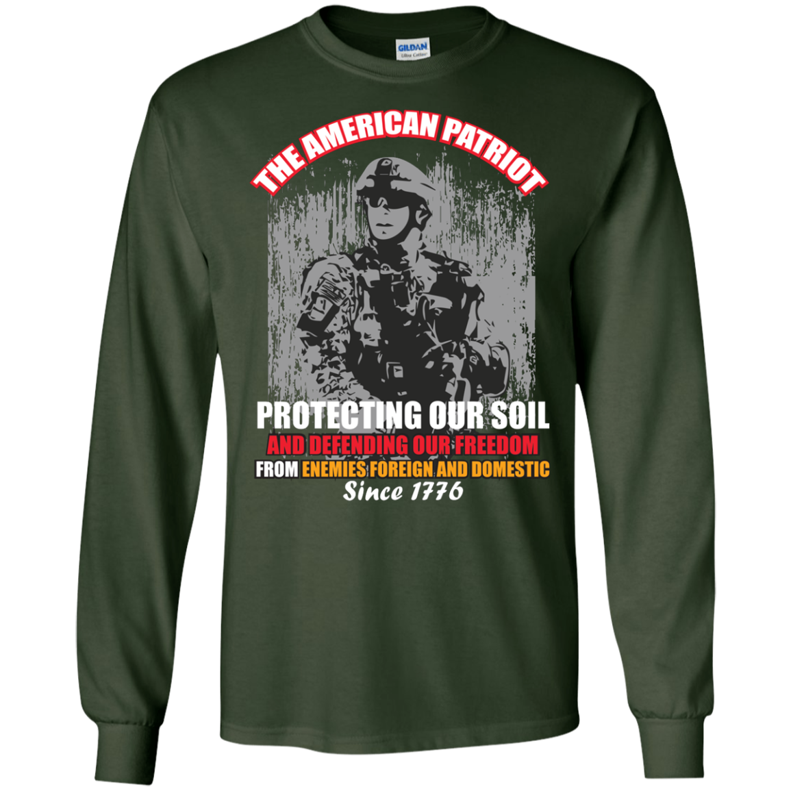 Military T-Shirt The American Patriot Protecting Our Soil And Defending Our Freedom From Enemies Foreign And Domestic Since 1776 Forest Green