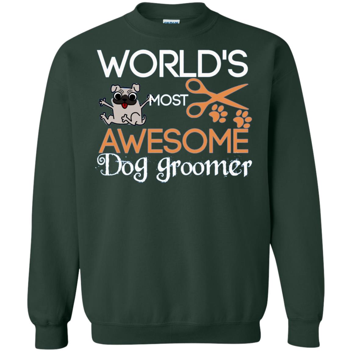 Dogs Lover Shirt World's Most Awesome Dog Groomer Forest Green