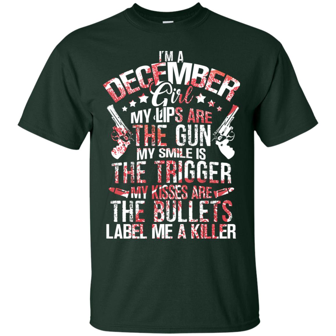 I_m A December Girl My Lips Are The Gun My Smile Is The Trigger My Kisses Are The Bullets Label Me A Killer Forest