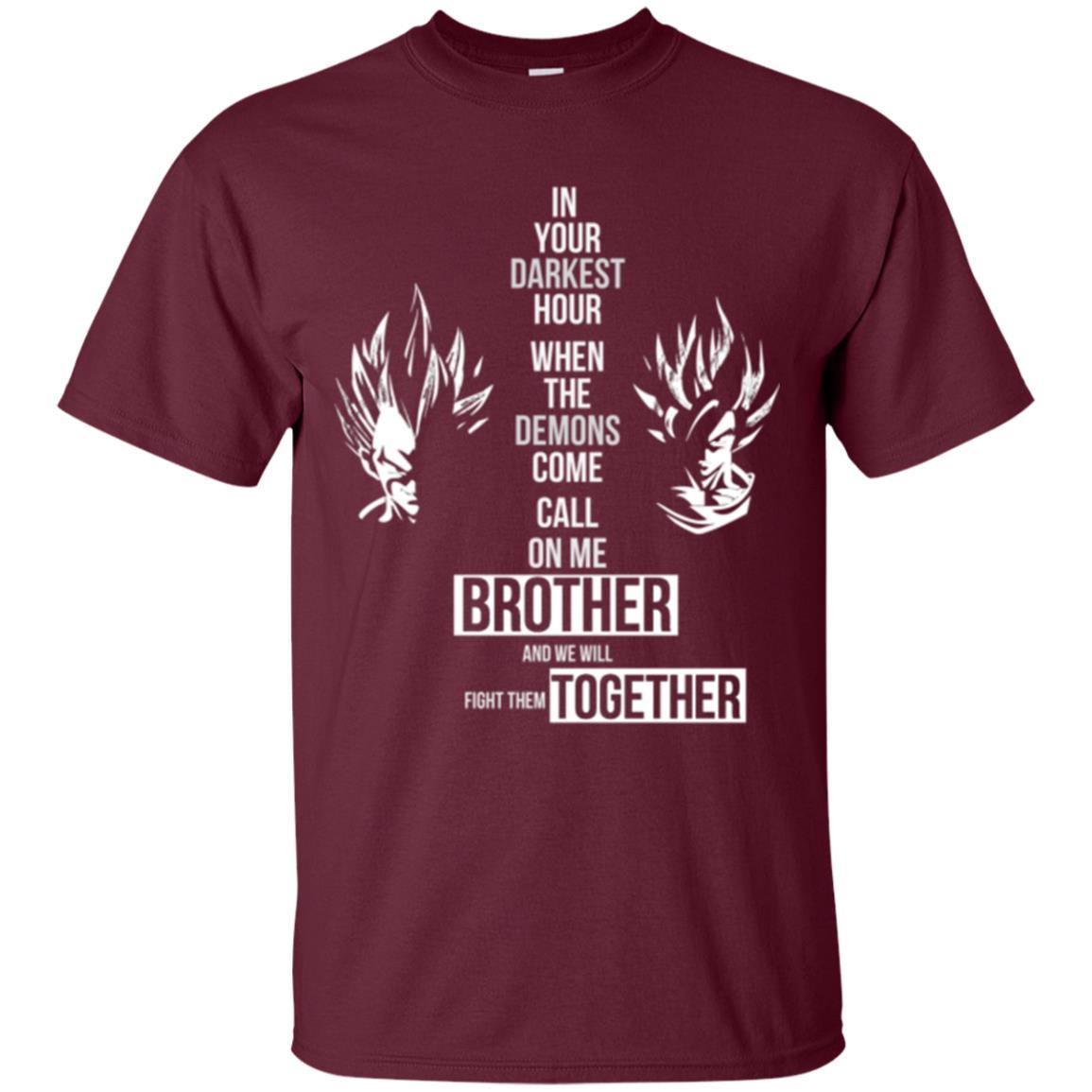 Son Goku T-shirt In Your Darkest Hour When The Demons Come Call On Me Brother Maroon