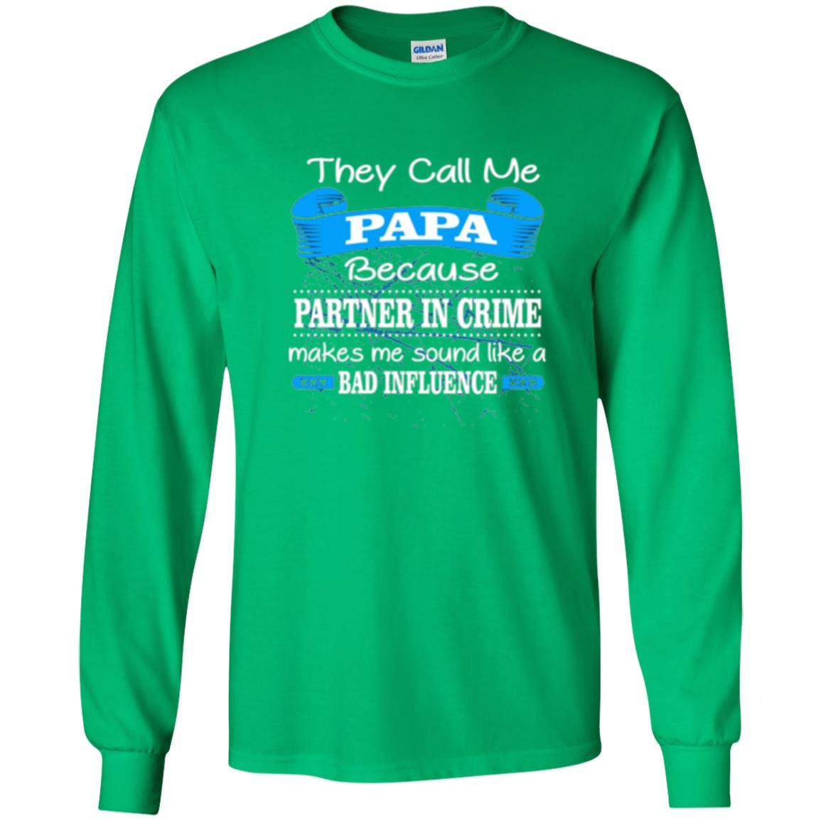 Papa T-shirt Because Partner In Crime Make Bad Influence Irish Green