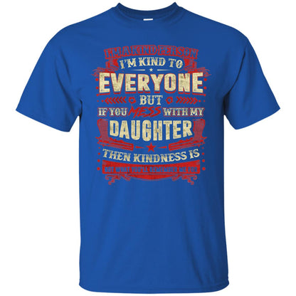 If You With My Daughter Then Kindness Is Not What You Will Remember Me For Royal
