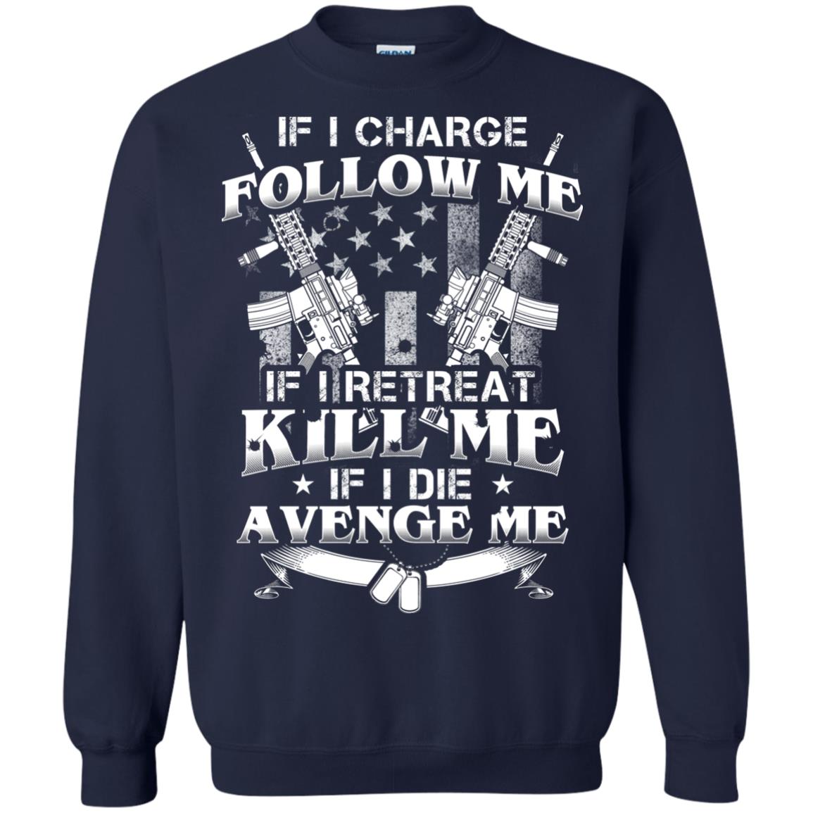 If I Charge Follow Me If I Retreat Kill Me If I Die Avenge Me Navy