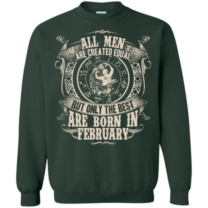 All Men Are Created Equal, But Only The Best Are Born In February T-shirt Forest Green