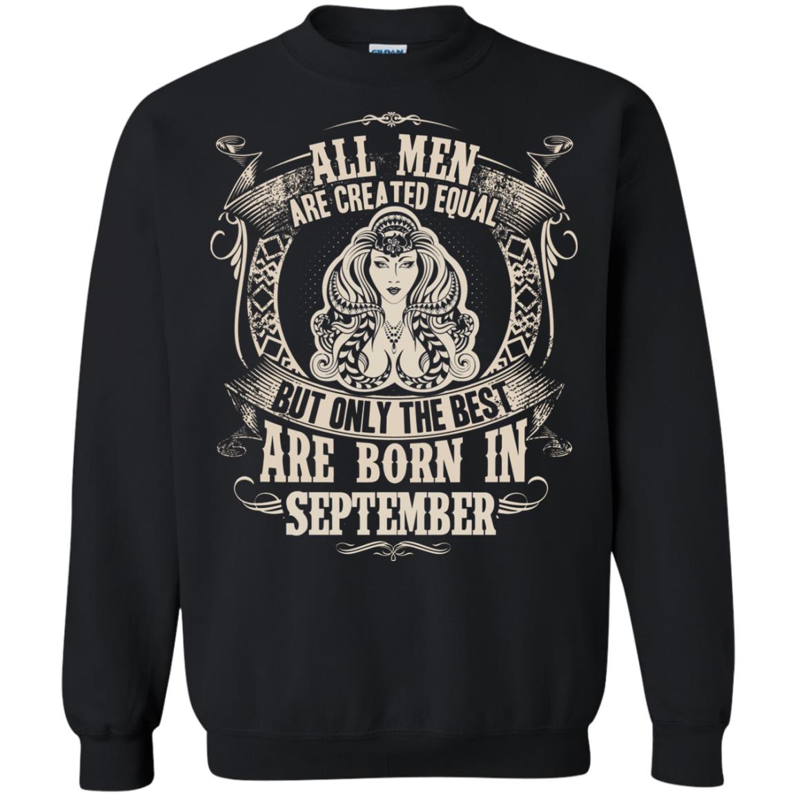 All Men Are Created Equal, But Only The Best Are Born In September T-shirt Black