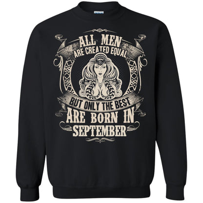 All Men Are Created Equal, But Only The Best Are Born In September T-shirt Black