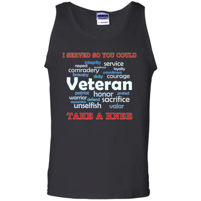 I Served So You Could Take A Knee Veteran Sacrifice T-shirt Black