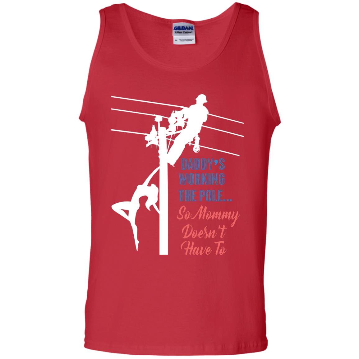 Daddy’s Working The Pole So Mommy Doesn’t Have To Funny Lineman T-shirt Red