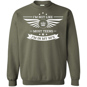 I Am Not Like Most Teens I Am In My 50s T-shirt