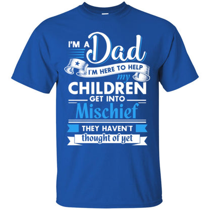 I Am A Dad I_m Here To Help My Children Get Into Mischief Daddy T-shirt Royal