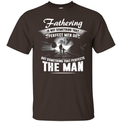 Fathering Is Not Something That Perfect Men Daddy T-shirt Dark Chocolate