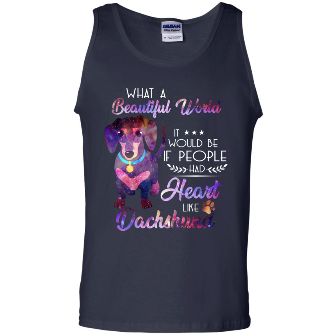What A Beautiful World It Would Be If People Had Heart Like Dachshund Shirt Navy