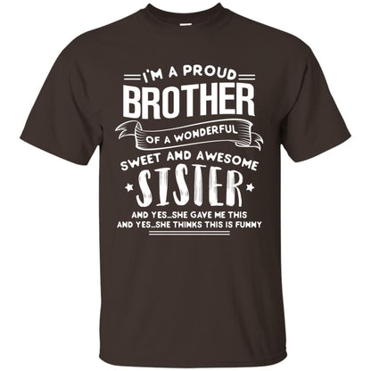 I_m A Proud Brother Of A Wonderful, Sweet And Awesome Sister Family Shirt Dark Chocolate