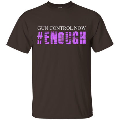Anti Gun T-shirt Gun Control Now Enough Dark Chocolate